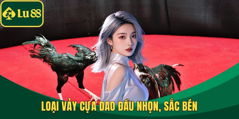 Loại vảy cựa dao đầu nhọn, sắc bén