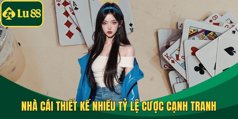 Nhà cái thiết kế nhiều tỷ lệ cược cạnh tranh